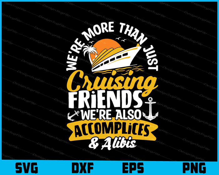 We’re More Than Just Cruising Friends We’re Also