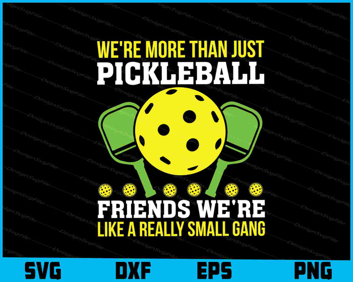 We’re More Than Just Pickleball Friends We’re Like