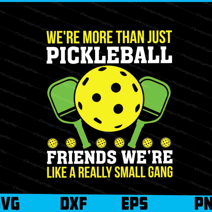 We’re More Than Just Pickleball Friends We’re Like