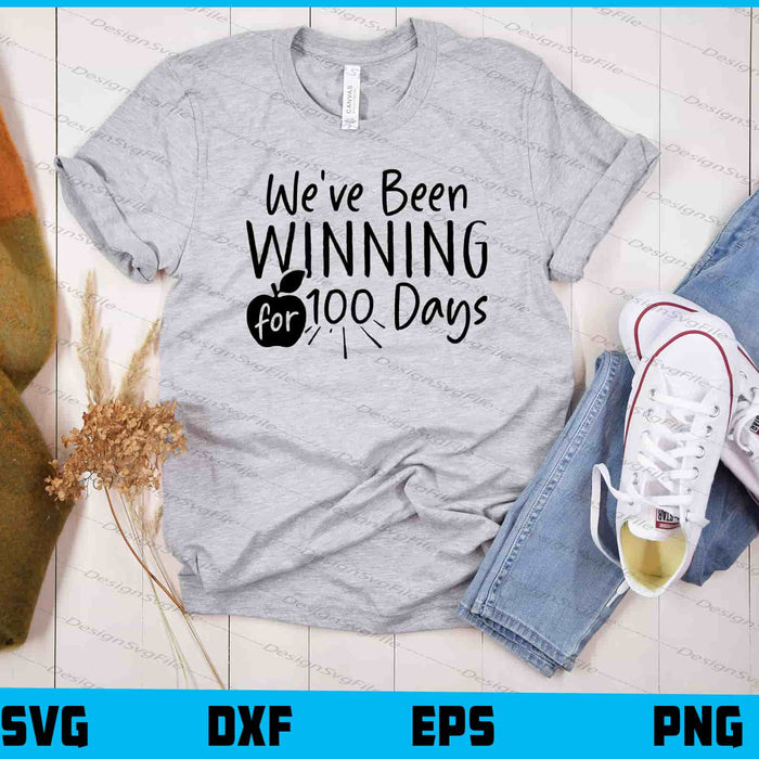 We’ve Been Winning 100 Days Svg Cutting Printable File  - Premium Cutting Files in SVG, PNG & EPS Formats - Premium SVG Cutting Files for Crafts