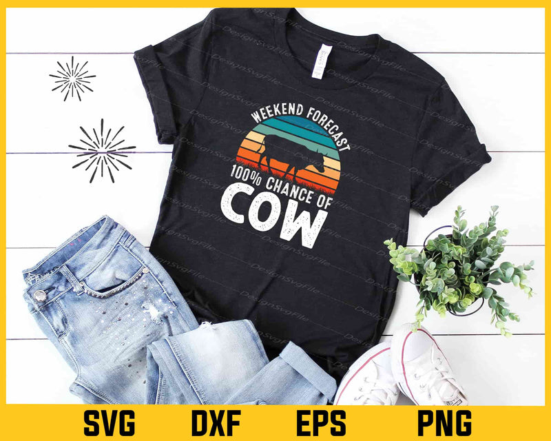 Weekend Forecast 100% Chance Of Cow Svg Cutting Printable File