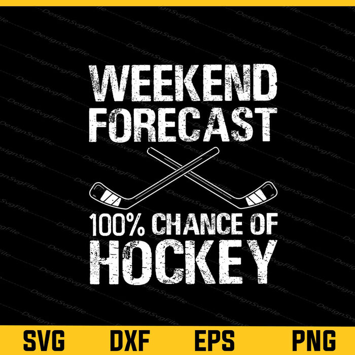 Weekend Forecast 100% Chance Of Hockey Svg Cutting Printable File  - Premium Cutting Files in SVG, PNG & EPS Formats - Premium SVG Cutting Files for Crafts