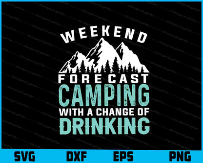 Weekend Forecast Camping Change Of Drinking SVG PNG Digital Printable File  - Premium Cutting Files in SVG, PNG & EPS Formats - Premium SVG Cutting Files for Crafts