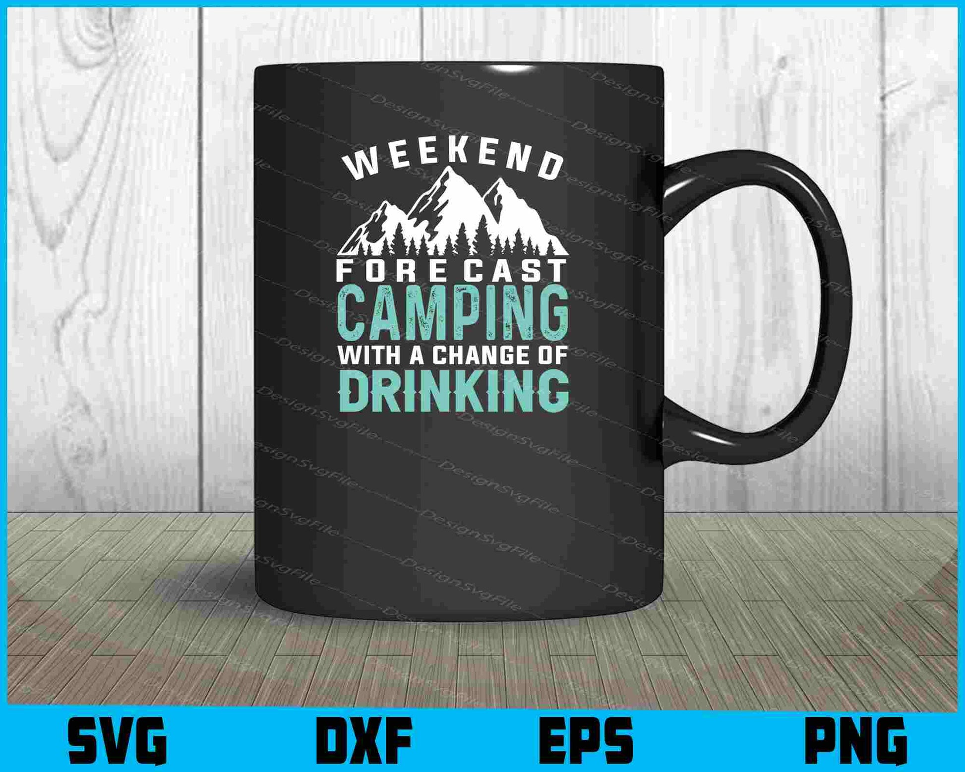 Weekend Forecast Camping Change Of Drinking SVG PNG Digital Printable File  - Premium Cutting Files in SVG, PNG & EPS Formats - Premium SVG Cutting Files for Crafts