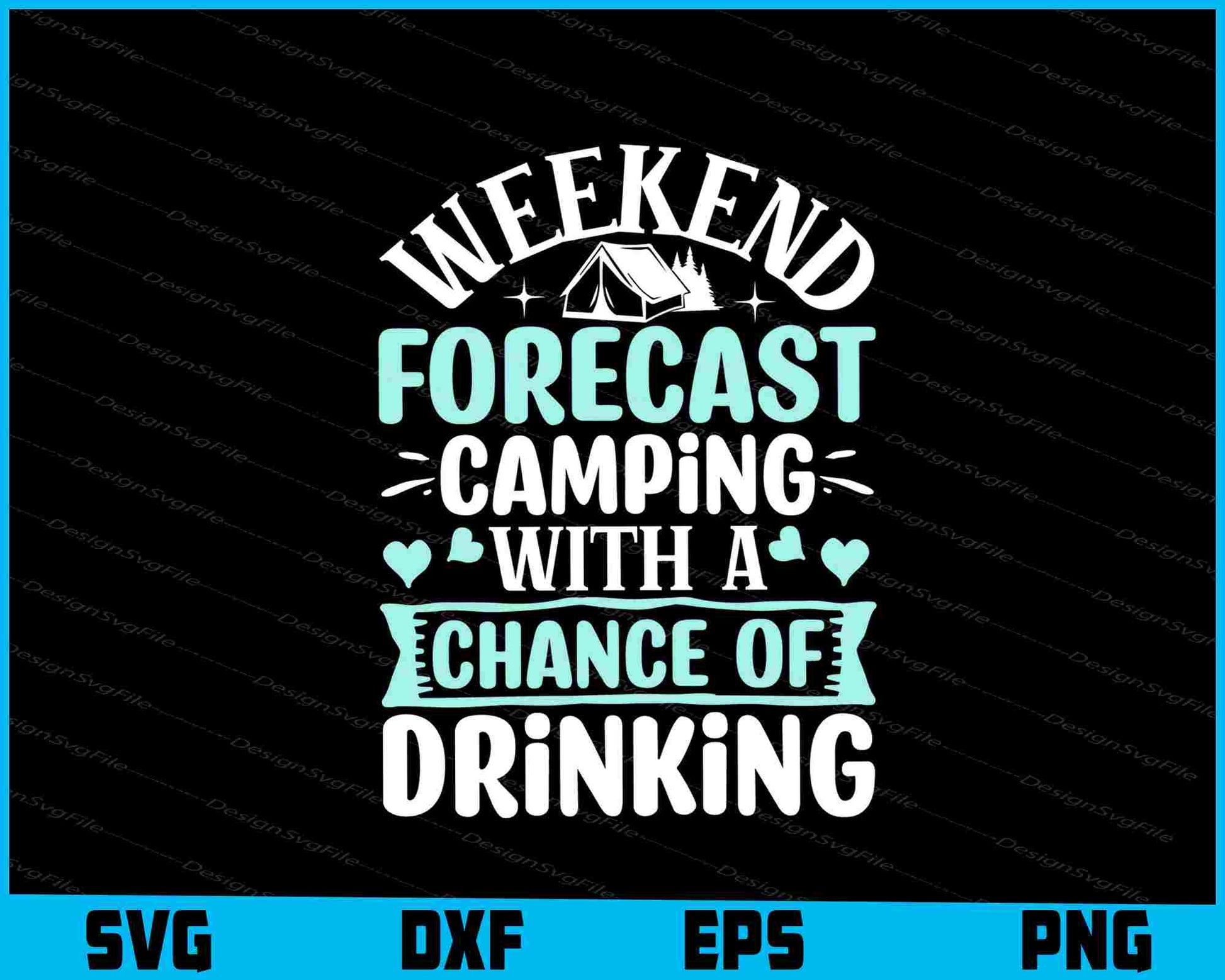 Weekend Forecast Camping Drinking SVG PNG Sublimation Files  - Premium Cutting Files in SVG, PNG & EPS Formats - Premium SVG Cutting Files for Crafts