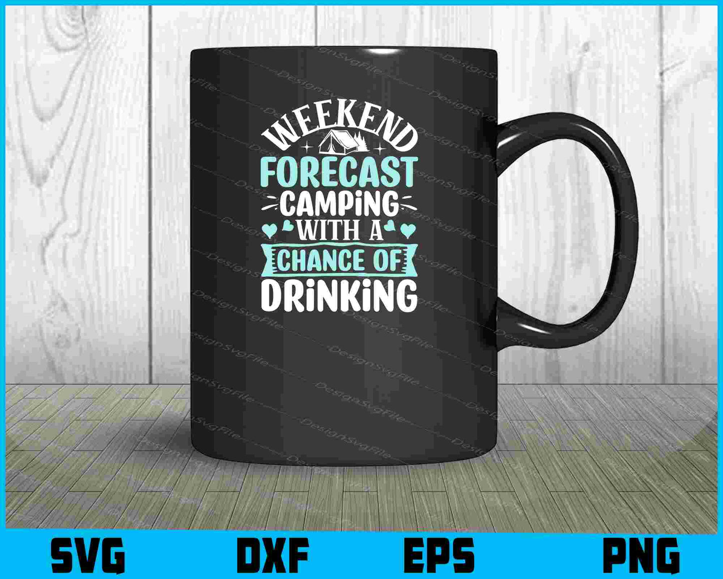 Weekend Forecast Camping Drinking SVG PNG Sublimation Files  - Premium Cutting Files in SVG, PNG & EPS Formats - Premium SVG Cutting Files for Crafts