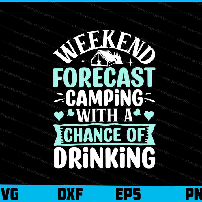 Weekend Forecast Camping Drinking SVG PNG Sublimation Files  - Premium Cutting Files in SVG, PNG & EPS Formats - Premium SVG Cutting Files for Crafts
