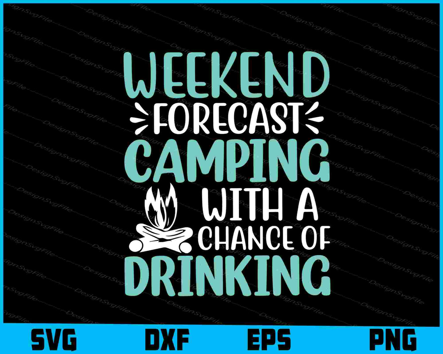 Weekend Forecast Camping Drinking SVG PNG Printable File  - Premium Cutting Files in SVG, PNG & EPS Formats - Premium SVG Cutting Files for Crafts