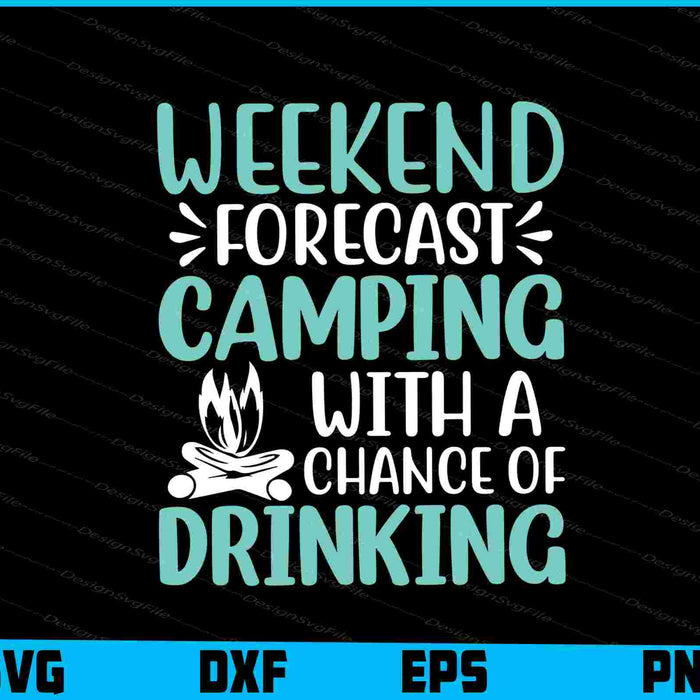 Weekend Forecast Camping Drinking SVG PNG Printable File  - Premium Cutting Files in SVG, PNG & EPS Formats - Premium SVG Cutting Files for Crafts