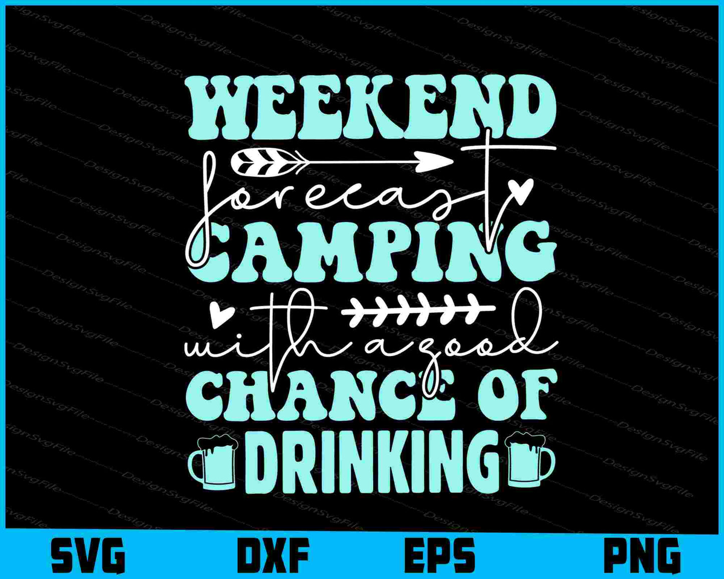 Weekend Forecast Camping Of Drinking SVG PNG Sublimation File  - Premium Cutting Files in SVG, PNG & EPS Formats - Premium SVG Cutting Files for Crafts