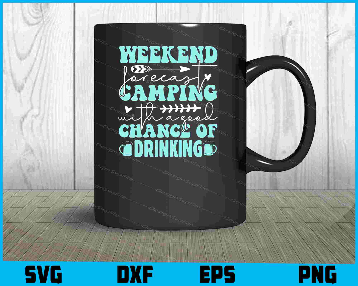 Weekend Forecast Camping Of Drinking SVG PNG Sublimation File  - Premium Cutting Files in SVG, PNG & EPS Formats - Premium SVG Cutting Files for Crafts