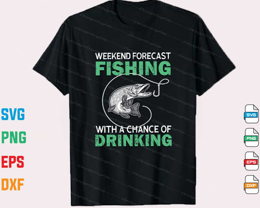 Weekend Forecast Fishing With A Chance Of Drinking Svg Cutting Printable File  - Premium Cutting Files in SVG, PNG & EPS Formats - Premium SVG Cutting Files for Crafts