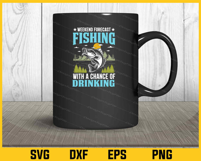 Weekend Forecast Fishing With Chance Drinking Svg Cutting Printable File  - Premium Cutting Files in SVG, PNG & EPS Formats - Premium SVG Cutting Files for Crafts