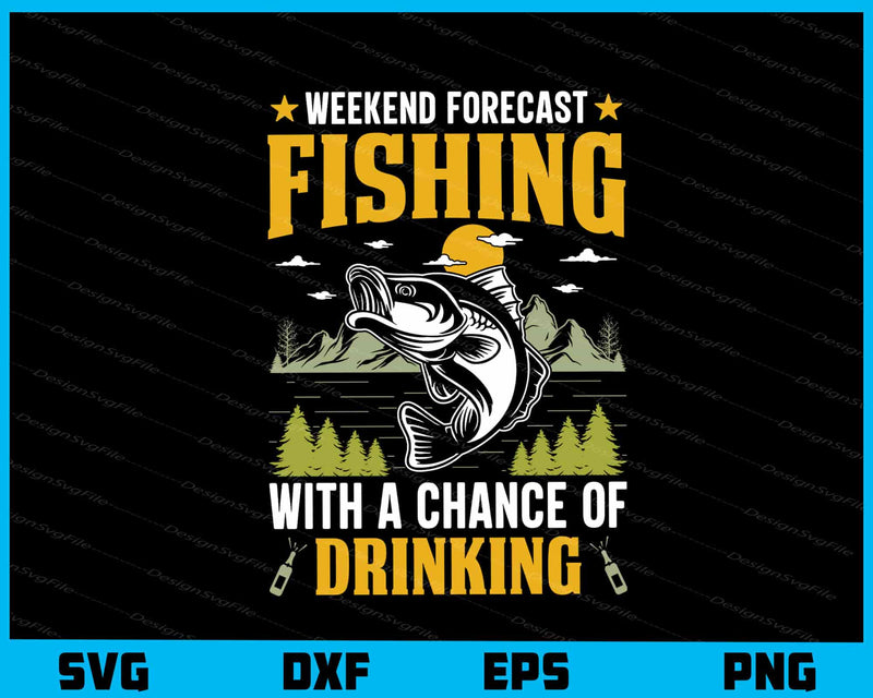 Weekend Forecast Fishing With Chance Drinking svg