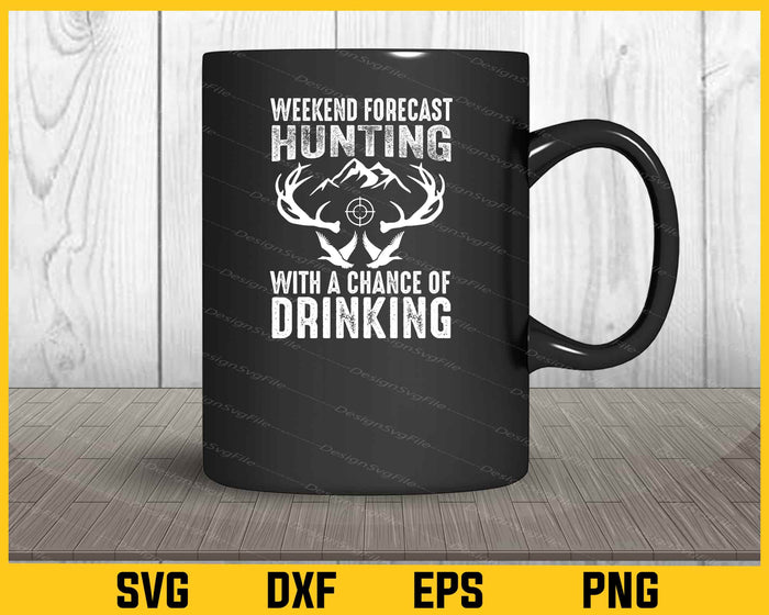 Weekend Forecast Hunting With Drinking Svg Cutting Printable File  - Premium Cutting Files in SVG, PNG & EPS Formats - Premium SVG Cutting Files for Crafts