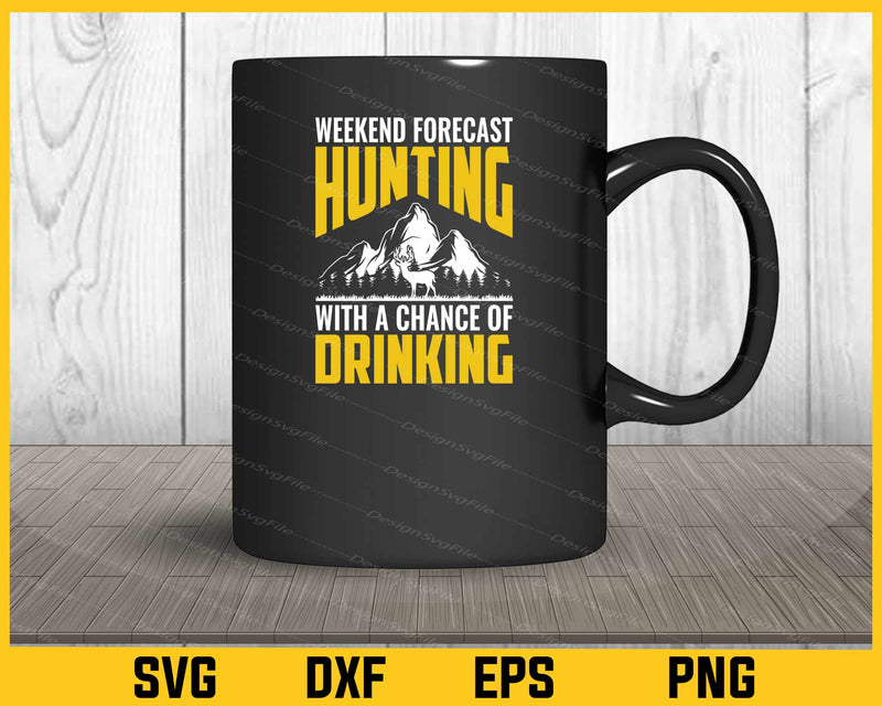 Weekend Forecast Hunting With Drinking mug