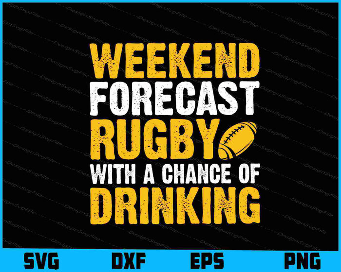 Weekend Forecast Rugby With A Chance Of Drinking