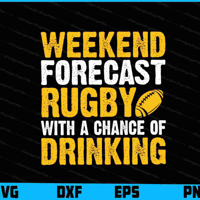 Weekend Forecast Rugby With A Chance Of Drinking