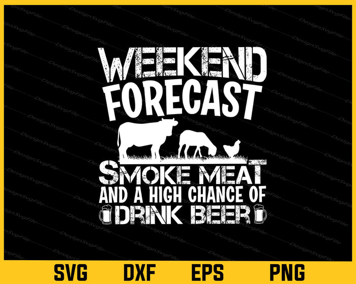 Weekend Forecast Smoke Meat Drink Beer Svg Cutting Printable File  - Premium Cutting Files in SVG, PNG & EPS Formats - Premium SVG Cutting Files for Crafts