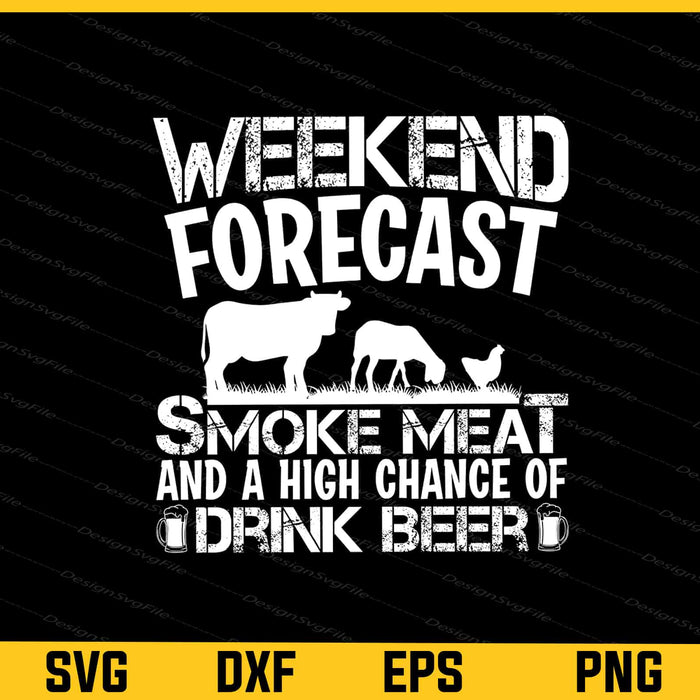 Weekend Forecast Smoke Meat Drink Beer Svg Cutting Printable File  - Premium Cutting Files in SVG, PNG & EPS Formats - Premium SVG Cutting Files for Crafts