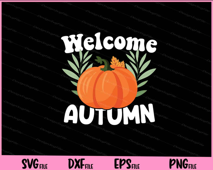 Welcome Autumn Happy Thankfull Svg Cutting Printable Files  - Premium Cutting Files in SVG, PNG & EPS Formats - Premium SVG Cutting Files for Crafts