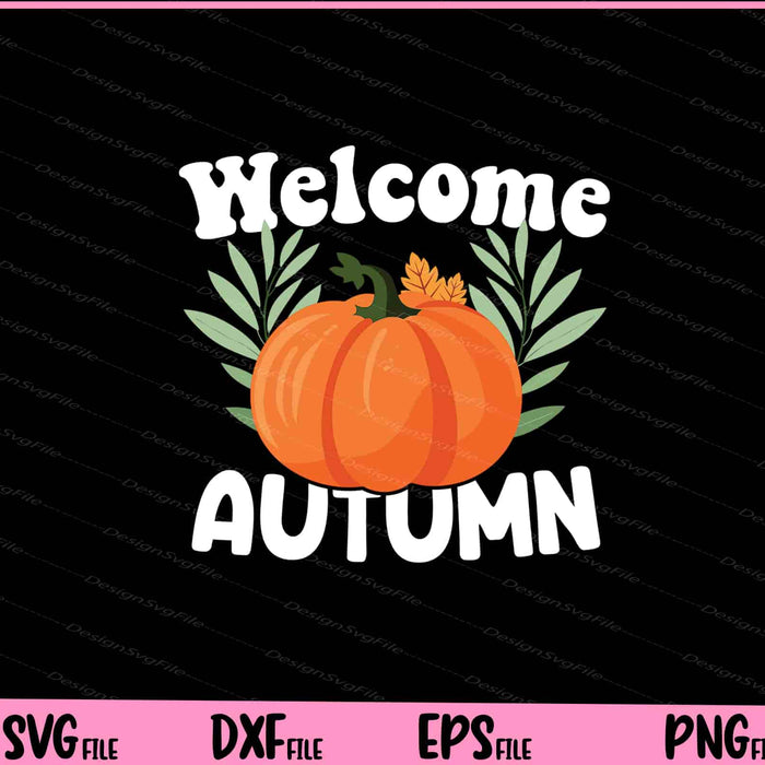 Welcome Autumn Happy Thankfull Svg Cutting Printable Files  - Premium Cutting Files in SVG, PNG & EPS Formats - Premium SVG Cutting Files for Crafts