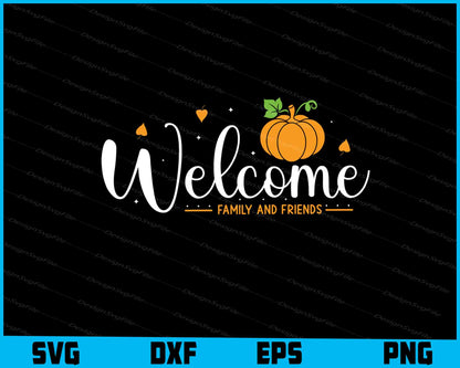 Welcome Family And Friends SVG PNG Digital Printable File  - Premium Cutting Files in SVG, PNG & EPS Formats - Premium SVG Cutting Files for Crafts