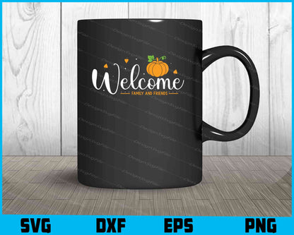 Welcome Family And Friends SVG PNG Digital Printable File  - Premium Cutting Files in SVG, PNG & EPS Formats - Premium SVG Cutting Files for Crafts