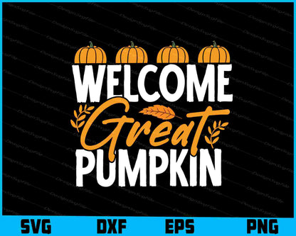 Welcome Great Pumpkin SVG PNG Digital Sublimation Print File  - Premium Cutting Files in SVG, PNG & EPS Formats - Premium SVG Cutting Files for Crafts