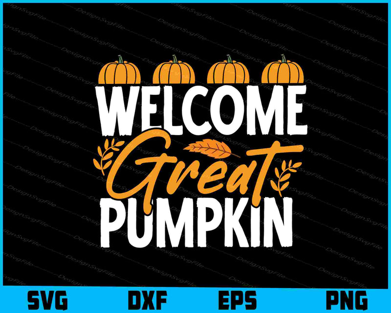 Welcome Great Pumpkin SVG PNG Digital Sublimation Print File  - Premium Cutting Files in SVG, PNG & EPS Formats - Premium SVG Cutting Files for Crafts