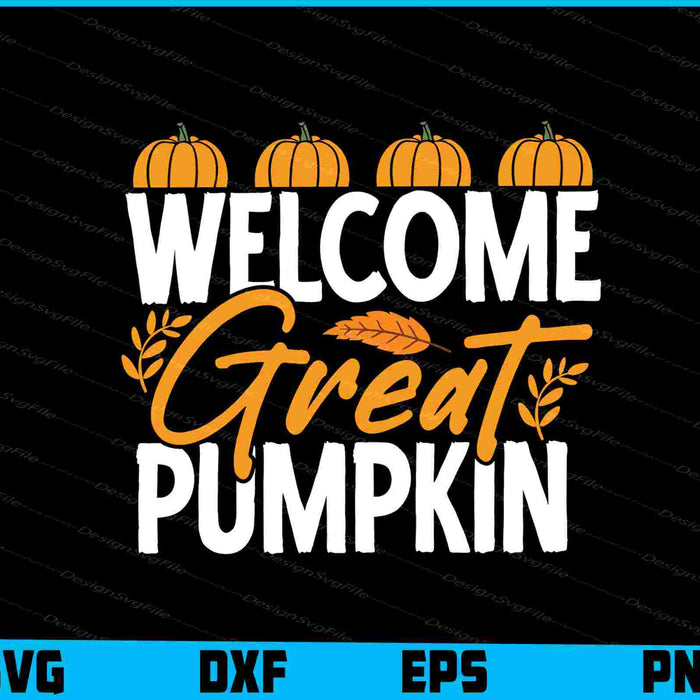 Welcome Great Pumpkin SVG PNG Digital Sublimation Print File  - Premium Cutting Files in SVG, PNG & EPS Formats - Premium SVG Cutting Files for Crafts