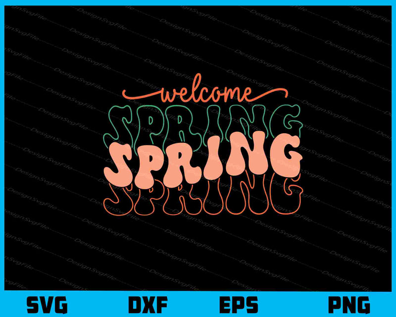 Welcome Spring Svg Cutting Printable File  - Premium Cutting Files in SVG, PNG & EPS Formats - Premium SVG Cutting Files for Crafts