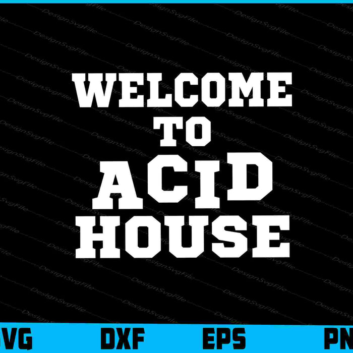 Welcome To Acid House SVG
