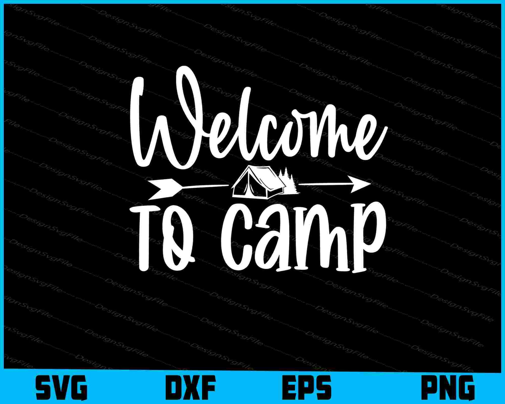 Welcome To Camp SVG and PNG Digital Cutting File  - Premium Cutting Files in SVG, PNG & EPS Formats - Premium SVG Cutting Files for Crafts