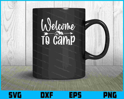 Welcome To Camp SVG and PNG Digital Cutting File  - Premium Cutting Files in SVG, PNG & EPS Formats - Premium SVG Cutting Files for Crafts