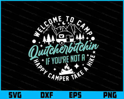 Welcome To Camp Quitcherbitchin Camping SVG PNG Digital Printable File  - Premium Cutting Files in SVG, PNG & EPS Formats - Premium SVG Cutting Files for Crafts