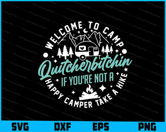 Welcome To Camp Quitcherbitchin Camping SVG PNG Digital Printable File  - Premium Cutting Files in SVG, PNG & EPS Formats - Premium SVG Cutting Files for Crafts