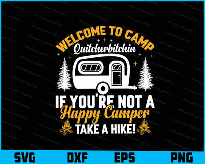 Welcome To Camp Quitcherbitchin Happy Camper SVG PNG Sublimation Files  - Premium Cutting Files in SVG, PNG & EPS Formats - Premium SVG Cutting Files for Crafts