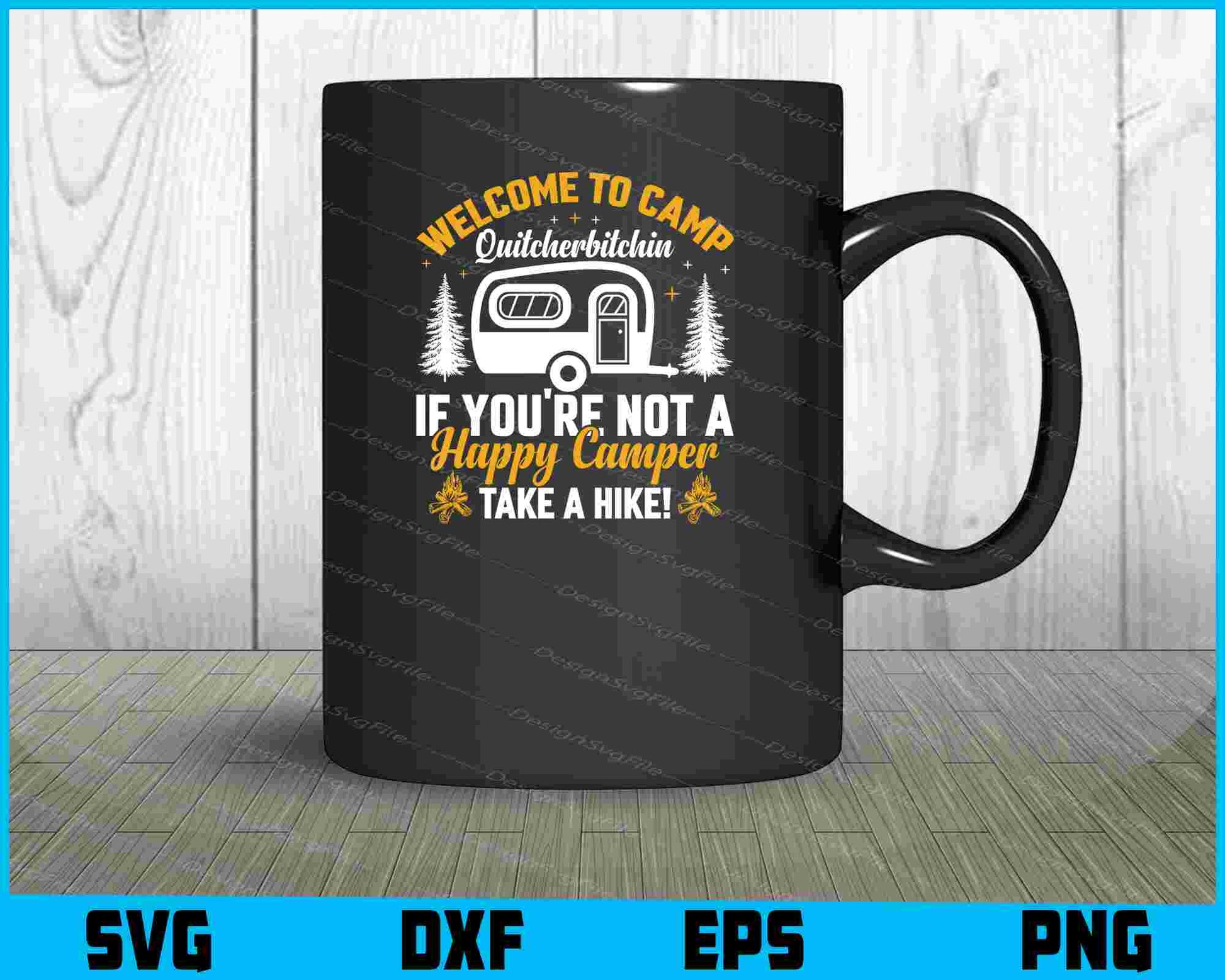 Welcome To Camp Quitcherbitchin Happy Camper SVG PNG Sublimation Files  - Premium Cutting Files in SVG, PNG & EPS Formats - Premium SVG Cutting Files for Crafts