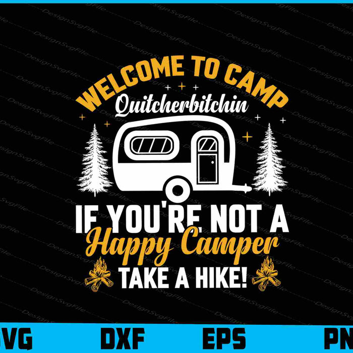 Welcome To Camp Quitcherbitchin Happy Camper SVG PNG Sublimation Files  - Premium Cutting Files in SVG, PNG & EPS Formats - Premium SVG Cutting Files for Crafts