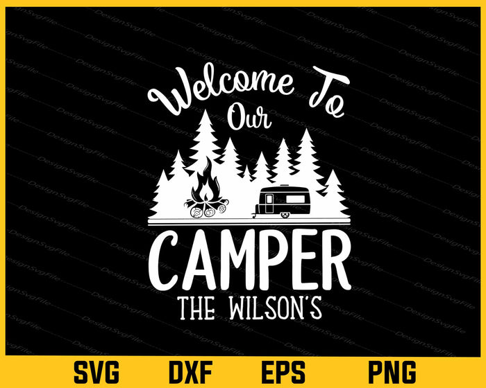 Welcome To Our Camper The Wilson’s Svg Cutting Printable File  - Premium Cutting Files in SVG, PNG & EPS Formats - Premium SVG Cutting Files for Crafts