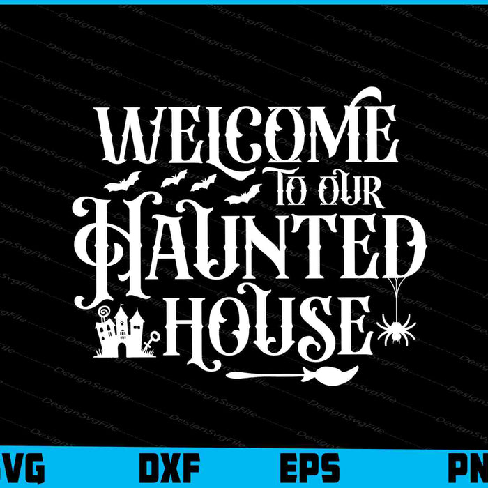 Welcome To Our Haunted House Halloween