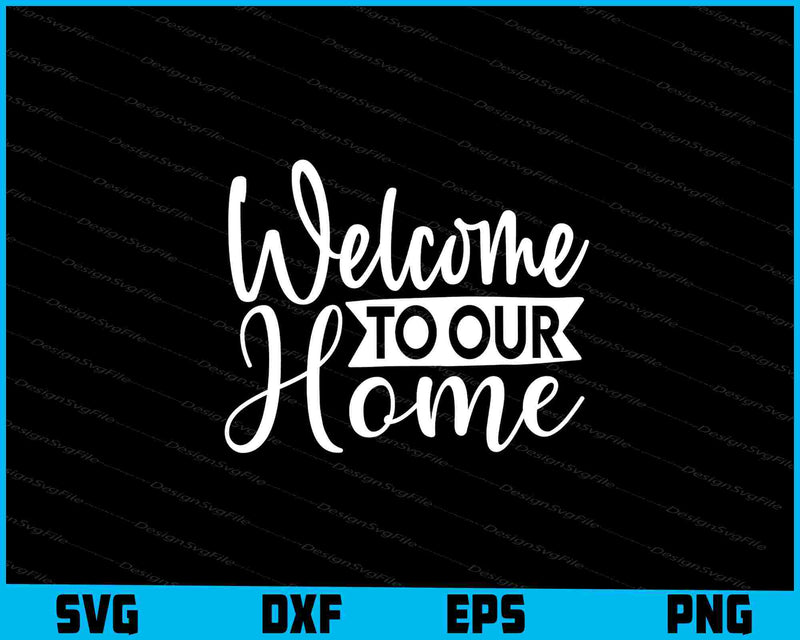 Welcome To Our Home