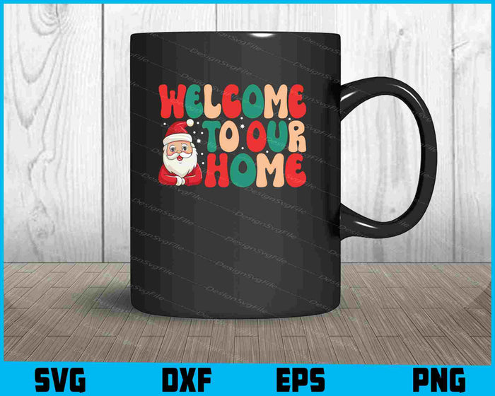 Welcome To Our Home Christmas SVG