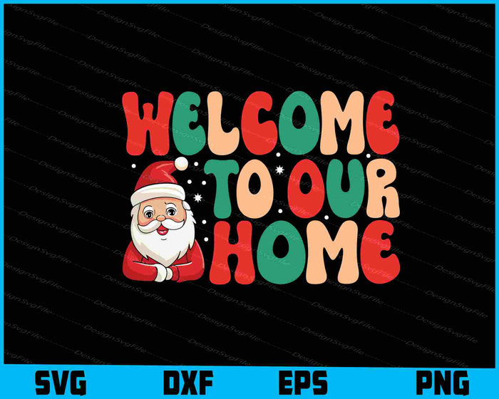 Welcome To Our Home Christmas SVG