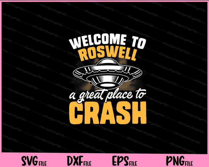 Welcome To Roswell A Great Place To Crash svg