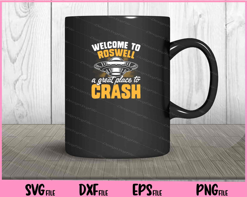 Welcome To Roswell A Great Place To Crash mug