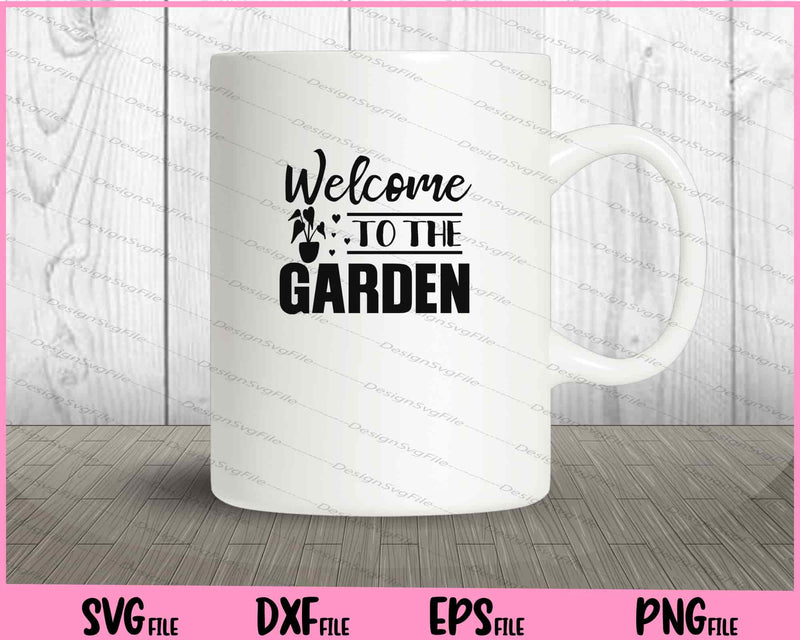 Welcome To The Garden mug