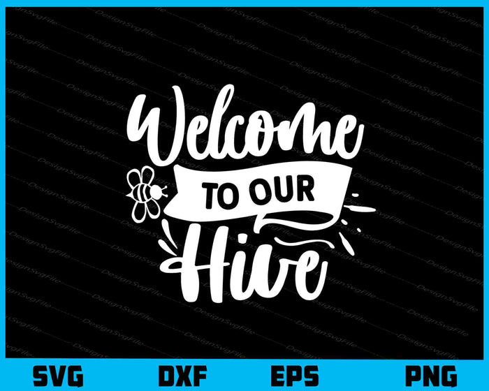 Welcome to Our Hive Svg Cutting Printable File  - Premium Cutting Files in SVG, PNG & EPS Formats - Premium SVG Cutting Files for Crafts