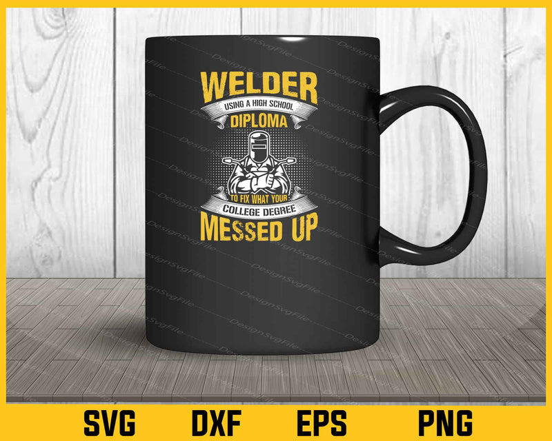 Welder Using High School Diploma Svg Cutting Printable File  - Premium Cutting Files in SVG, PNG & EPS Formats - Premium SVG Cutting Files for Crafts